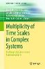 Multiplicity of Time Scales in Complex Systems