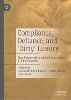 Compliance, Defiance, and ‘Dirty’ Luxury