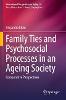 Family Ties and Psychosocial Processes in an Ageing Society