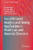 Social Network Analysis and Mining Applications in Healthcare and Anomaly Detection