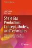 Shale Gas Production: Concept, Models, and Techniques