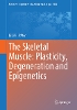 The Skeletal Muscle: Plasticity, Degeneration and Epigenetics