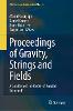 Proceedings of Gravity, Strings and Fields