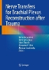 Nerve Transfers for Brachial Plexus Reconstruction after Trauma