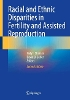 Racial and Ethnic Disparities in Fertility and Assisted Reproduction