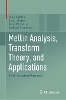 Mellin Analysis, Transform Theory, and Applications