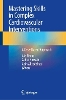 Mastering Skills in Complex Cardiovascular Interventions