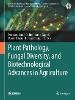 Plant Pathology, Fungal Diversity, and Biotechnological Advances in Agriculture