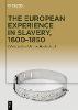 The European Experience in Slavery, 1600–1850