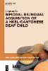 Bimodal Bilingual Acquisition of a HKSL-Cantonese Deaf Child