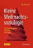 Kleine Weihnachtssoziologie - Eine Erwartungshilfe von Advent bis Neujahr
