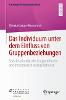 Das Individuum unter dem Einfluss von Gruppenbeziehungen