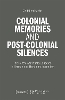 Colonial memories, (post-)colonial silences (Working Title)