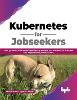 Kubernetes for Jobseekers