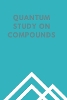Quantum Study on Compounds