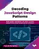 Decoding JavaScript Design Patterns
