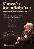 50 Years Of The Renormalization Group: Dedicated To The Memory Of Michael E Fisher