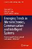 Emerging Trends in Microelectronics, Communication and Intelligent Systems