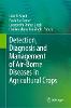 Detection, Diagnosis and Management of Air-Borne Diseases in Agricultural Crops