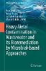 Heavy Metal Contamination in Wastewater and its Bioremediation by Microbial-Based Approaches