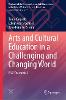Arts and Cultural Education in a Challenging and Changing World