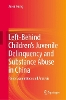 Left-Behind Children’s Juvenile Delinquency and Substance Abuse in China