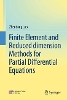 Finite Element and Reduced dimension Methods for Partial Differential Equations