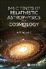 Basic Tenets Of Relativistic Astrophysics And Cosmology