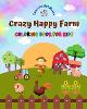 Crazy Happy Farm - Coloring Book for Kids - The Cutest Farm Animals in Creative and Funny Illustrations