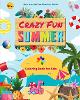 Crazy Fun Summer Coloring Book for Kids Beaches, Pets, Candy, Surfing and More in Cheerful Summer Images