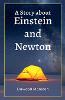 A Story about Einstein and Newton