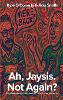 Ah, Jaysis. Not Again? More transcriptions from a podcast that you never listened to.