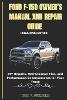 Ford F-150 Owner's Manual and Repair Guide (2024-2025) Edition