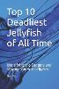 Top 10 Deadliest Jellyfish of All Time