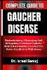 Complete Guide to Gaucher Disease