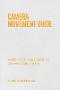 Camera Movement Guide