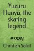 Yuzuru Hanyu, the skating legend