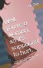 Well you're a woman, so it's supposed to hurt.