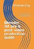 Blender 3d pre & post video production guide
