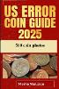 US Error Coin Guide 2025