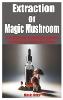 Extraction of Magic Mushroom