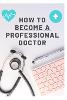 How To Become A Professional Doctor