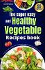 The Super easy and Healthy Vegetable Recipes book