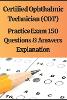 Certified Ophthalmic Technician (COT) Practice Exam 150 Questions & Answers Explanation