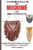 The Complete Guide to Macramé for Adult Beginners