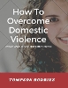 How to Stop Domestic Violence/Abuse in the Society