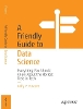 A Friendly Guide to Data Science