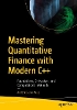 Mastering Advanced Quantitative Finance with Modern C++