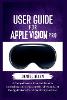 User Guide for Apple Vision Pro