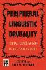 Peripheral Linguistic Brutality